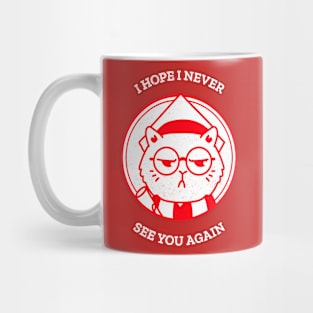 I HOPE I NEVER SEE U AGAIN! MEOW CATS Mug